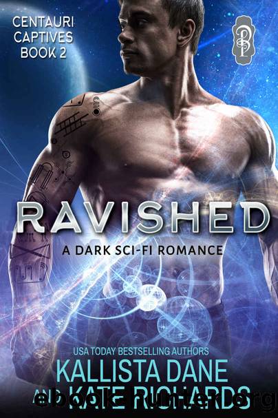 Ravished_A Dark Sci Fi Romance by Kallista Dane & Kate Richards