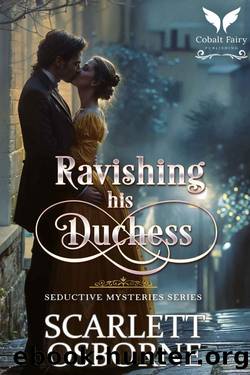 Ravishing his Duchess: A Steamy Historical Regency Romance Novel by Scarlett Osborne