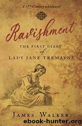 Ravishment: The first diary of Lady Jane Tremayne by James Walker