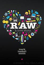 Raw A Love Story by Mark Haskell Smith