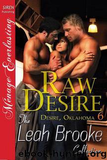Raw Desire [Desire, Oklahoma 6] (Siren Publishing Menage Everlasting) by Leah Brooke