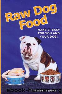Raw Dog Food Make it Easy for You and Your Dog by Carina Beth Macdonald