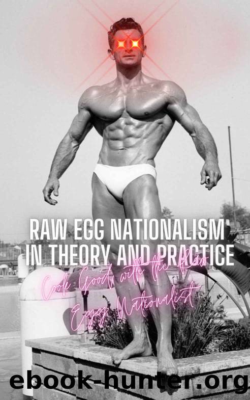 Raw Egg Nationalism in Theory and Practice by Nationalist Raw