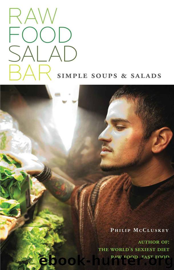 Raw Food Salad Bar: Simple Soups And Salads by Philip McCluskey