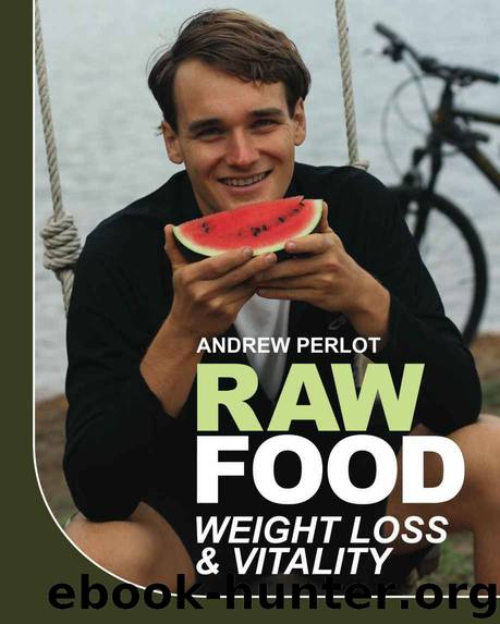 Raw Food Weight Loss And Vitality by Andrew Perlot