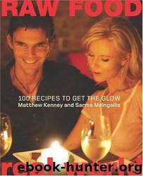 Raw Food, Real World: 100 Recipes to Get the Glow by Matthew Kenney; Sarma Melngailis; Jen Karetnick