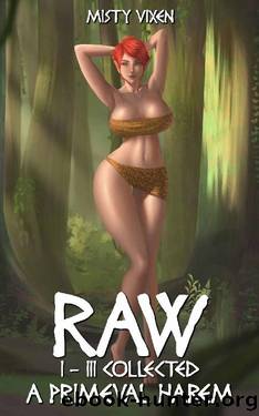 Raw I - III Collected: A Primeval Harem by Misty Vixen