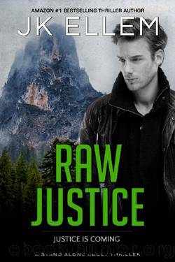 Raw Justice: A mystery and suspense standalone crime thriller (No Justice Book 5) by JK Ellem