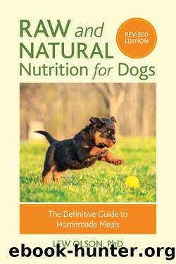 Raw and Natural Nutrition for Dogs by Lew Olson