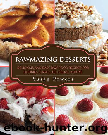 Rawmazing Desserts by Susan Powers