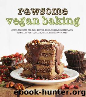 Rawsome Vegan Baking: An Un-cookbook for Raw, Gluten-Free, Vegan, Beautiful and Sinfully Sweet Cookies, Cakes, Bars & Cupcakes by von Euw Emily