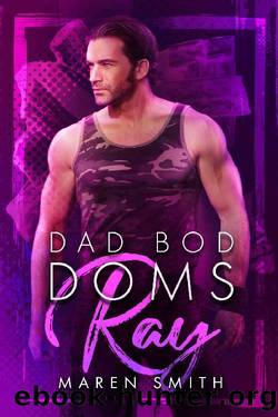 Ray (Dad Bod Doms Book 3) by Maren Smith