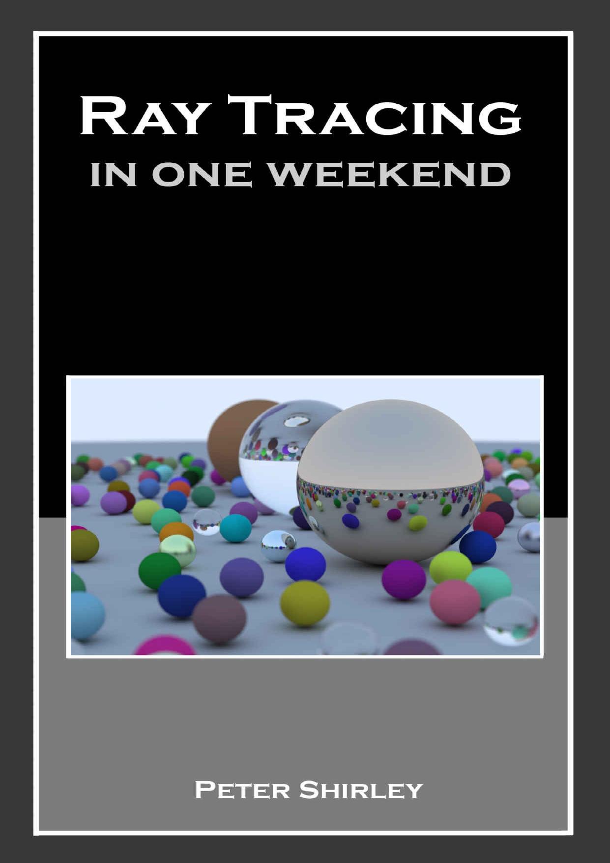Ray Tracing in One Weekend by Peter Shirley