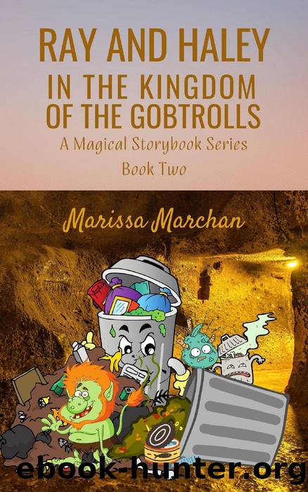 Ray and Haley In the Kingdom of the Gobtrolls by Marissa Marchan
