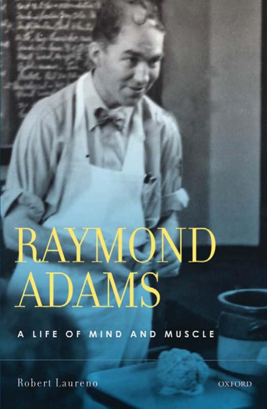 Raymond Adams: A Life of Mind and Muscle by Robert Laureno MD