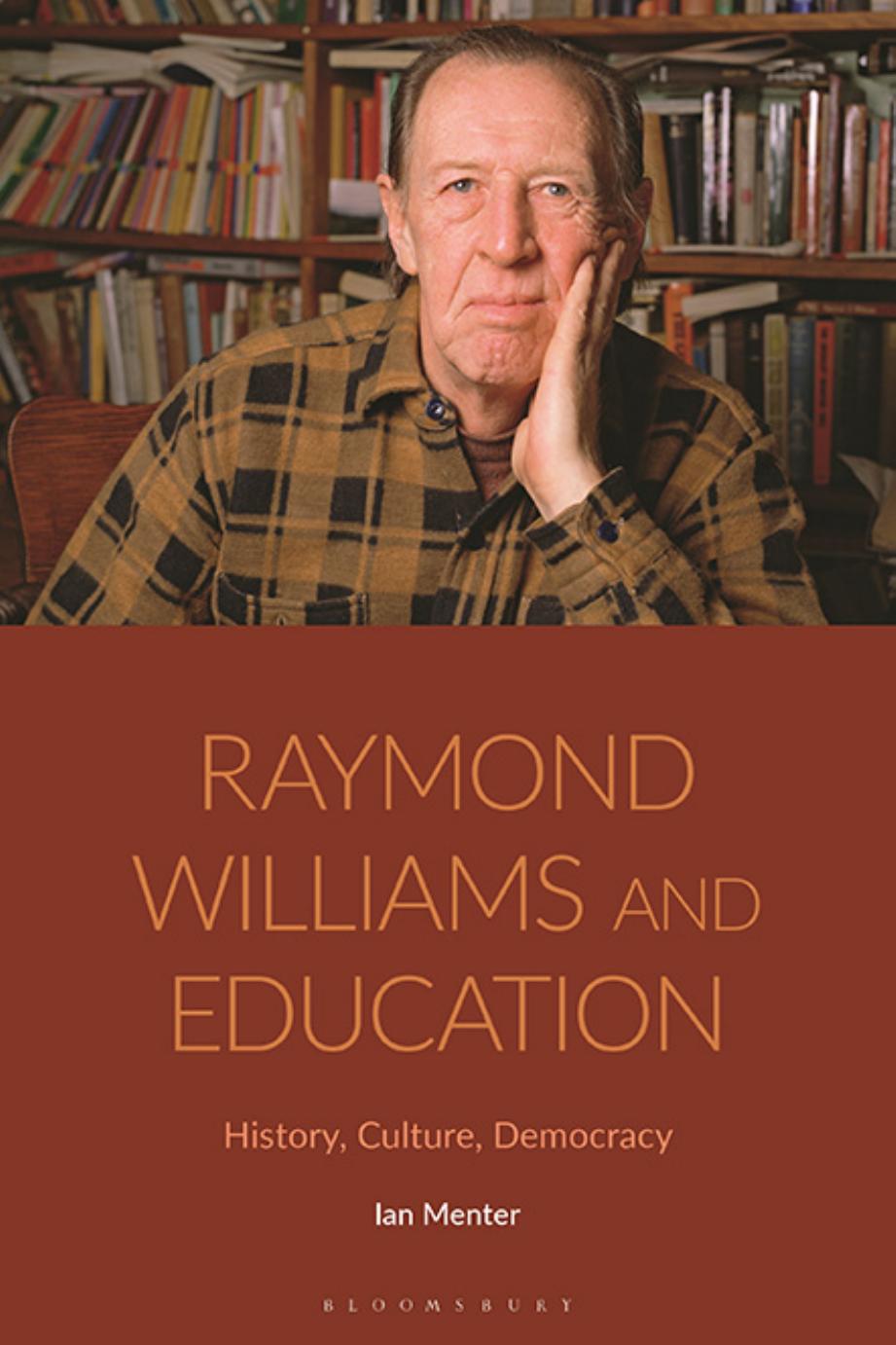 Raymond Williams and Education: History, Culture, Democracy by Ian Menter