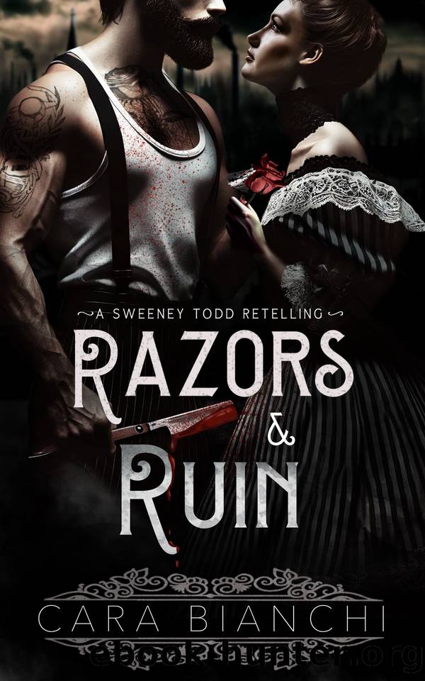 Razors & Ruin: A Dark Romance Sweeney Todd Retelling (Rare Horrors Book 1) by Cara Bianchi
