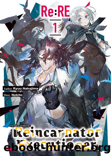 Re:RE â Reincarnator Executioner: Volume 1 [Complete] by Ryuu Nakajima
