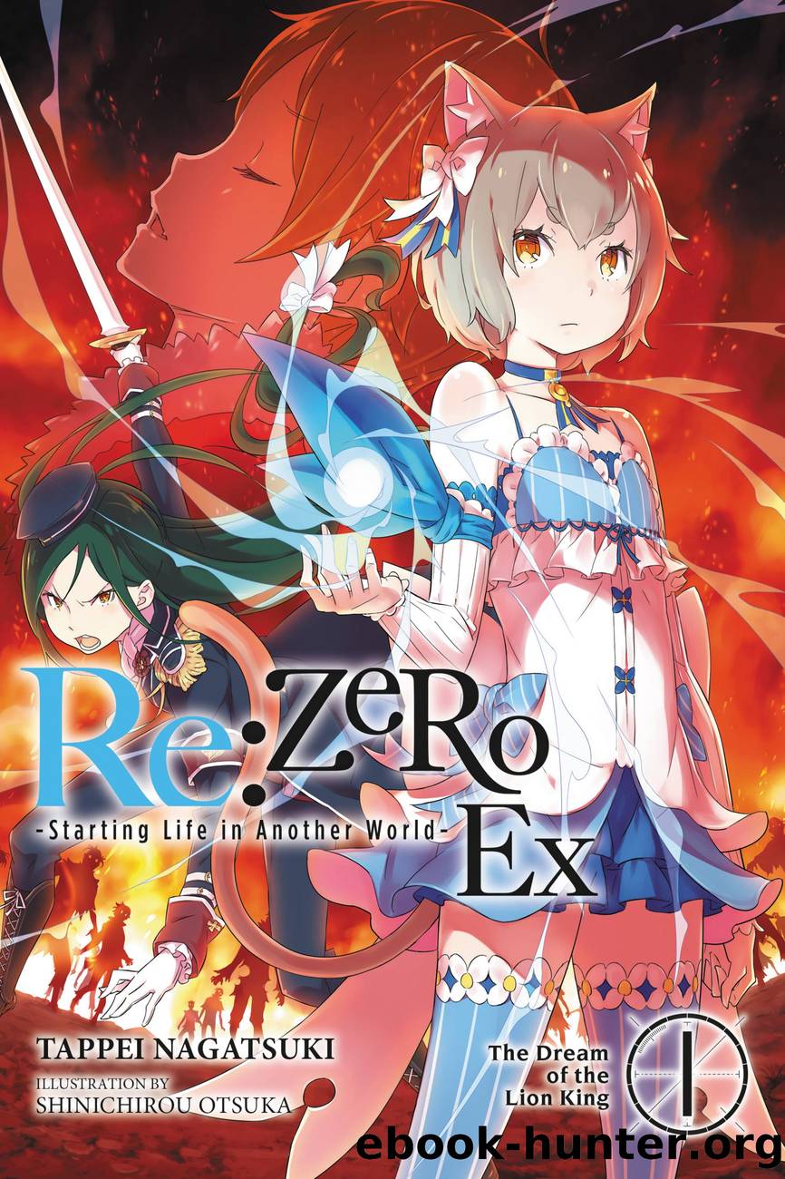 Re:ZERO -Starting Life in Another World- Ex, Vol. 1: The Dream of the Lion King by Tappei Nagatsuki and Shinichirou Otsuka