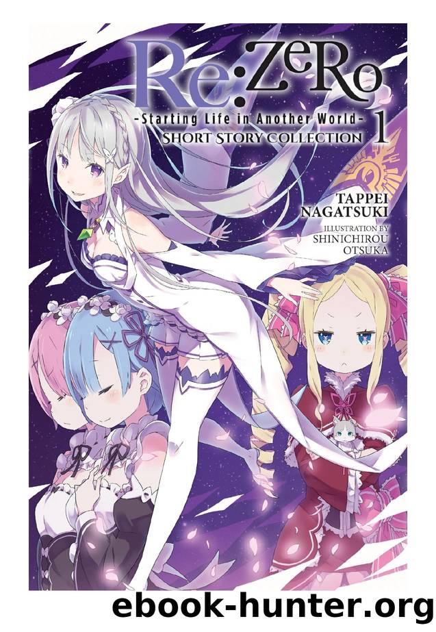 Re:ZERO -Starting Life in Another World- Short Story Collection, Vol. 1 by Tappei Nagatsuki & Shinichirou Otsuka