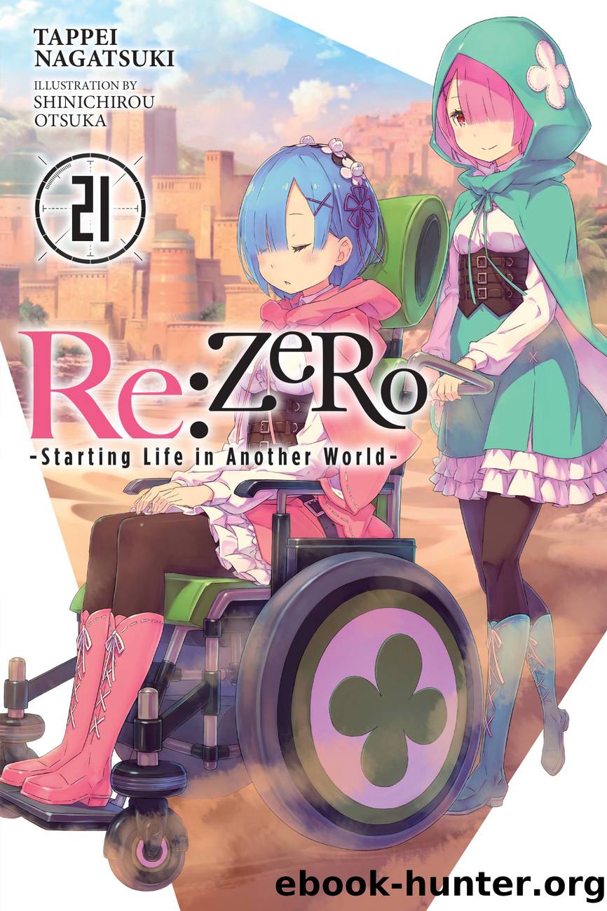 Re:ZERO -Starting Life in Another World-, Vol. 21 by Tappei Nagatsuki and Shinichirou Otsuka