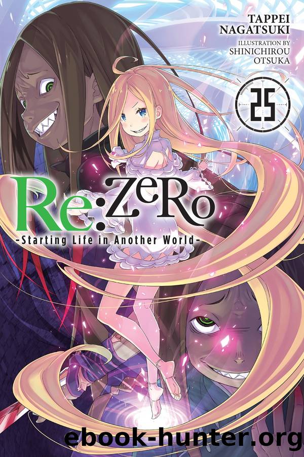 Re:ZERO -Starting Life in Another World-, Vol. 25 by Tappei Nagatsuki & Shinichirou Otsuka