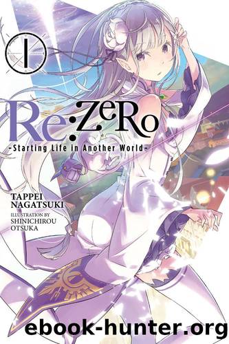 Re:Zero -Starting Life in Another World- Vol. 1 by Tappei Nagatsuki
