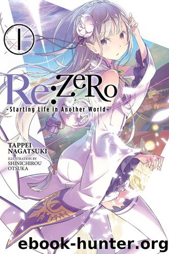 Re:Zero kara Hajimaru Isekai Seikatsu - Volume 01 by Shinichirou Otsuka & Nagatsuki Tappei