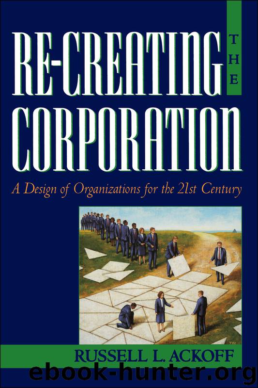 Re-Creating the Corporation by Russell L. Ackoff