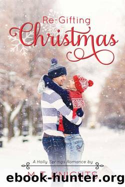 Re-Gifting Christmas (Holly Springs Romance Book 3) by M.T. Knights
