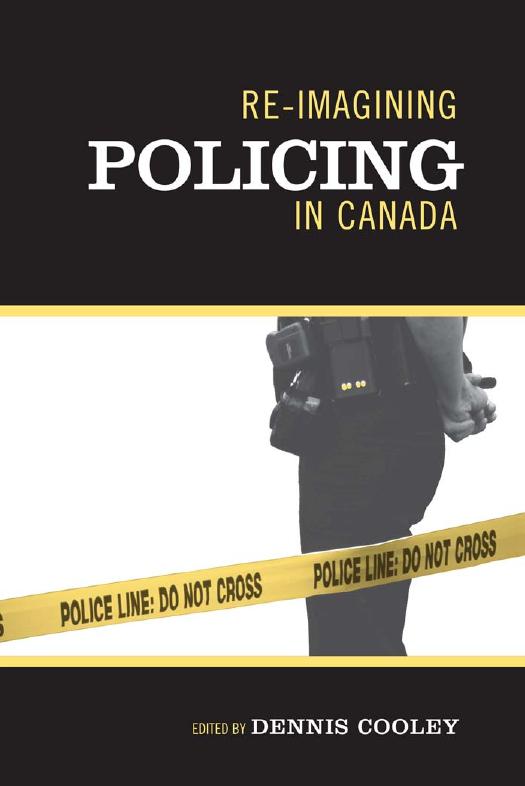Re-Imagining Policing in Canada by Dennis Cooley