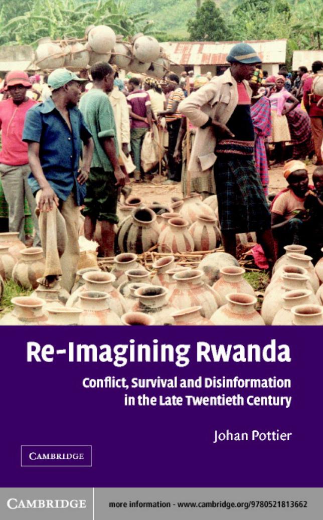 Re-Imagining Rwanda: Conflict, Survival and Disinformation in the Late Twentieth Century by Johan Pottier