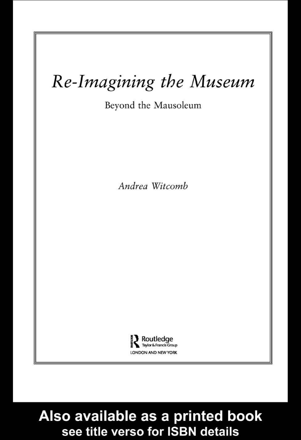 Re-Imagining The Museum: Beyond the Mausoleum (Museum Meanings) by Andrea Witcomb