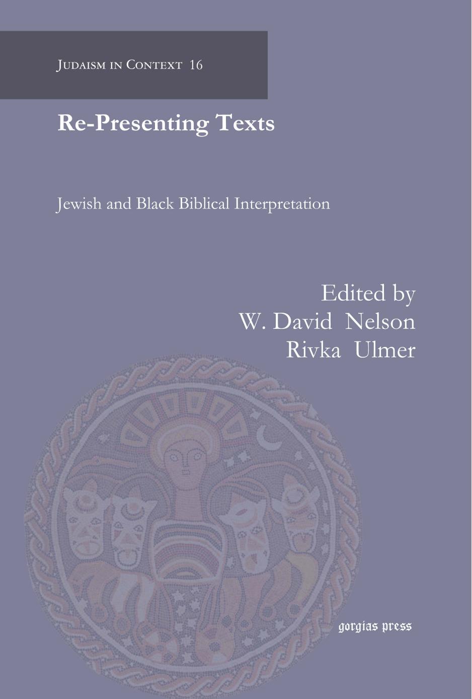 Re-Presenting Texts: Jewish and Black Biblical Interpretation by W. David Nelson Rivka Ulmer