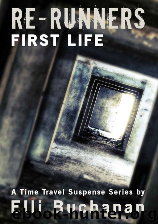 Re-Runners First Life: A Time Travel Suspense Series by Elli Buchanan