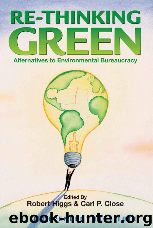 Re-Thinking Green: Alternatives to Environmental Bureaucracy by Robert Higgs