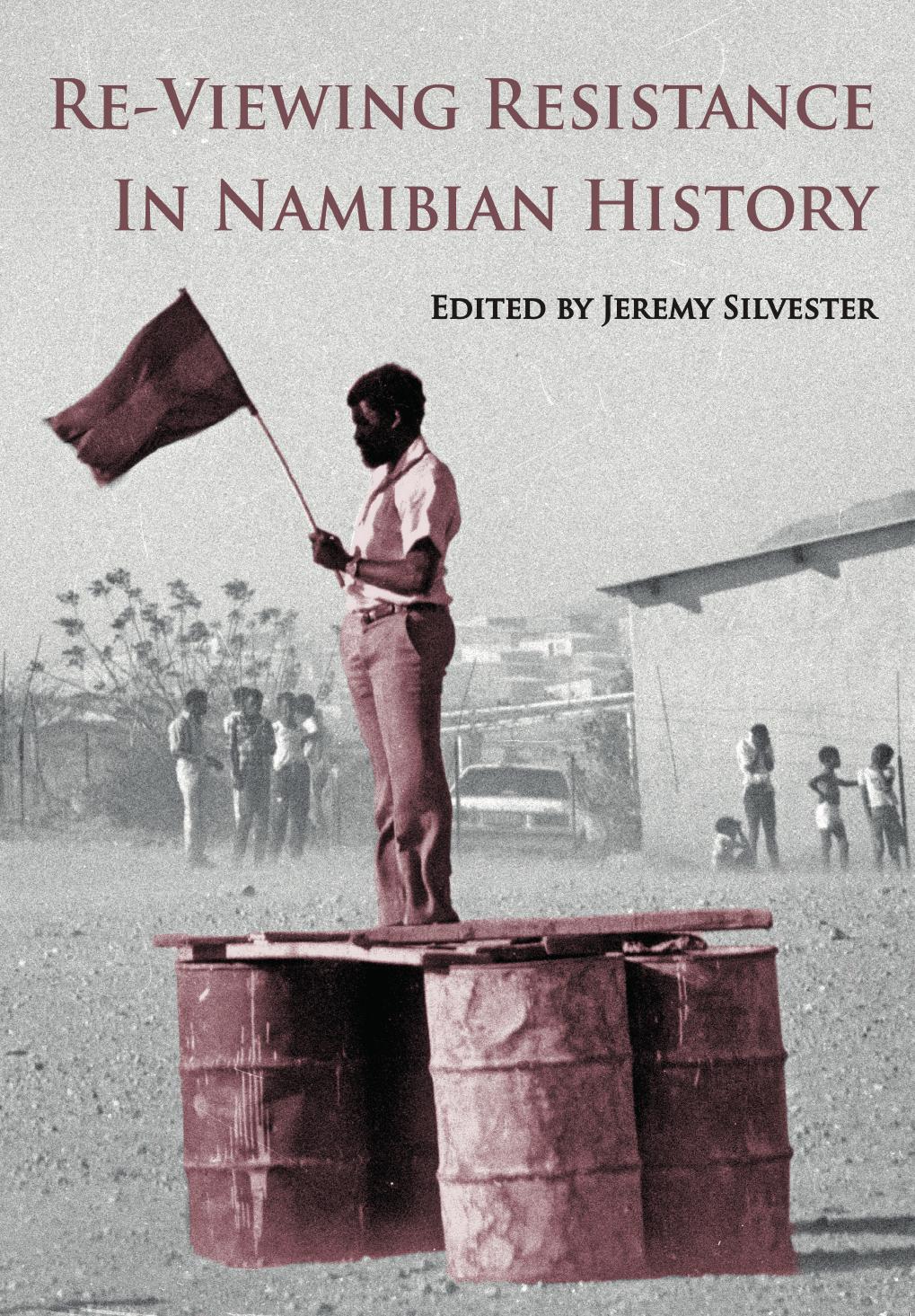 Re-Viewing Resistance in Namibian History by Jeremy Silvester