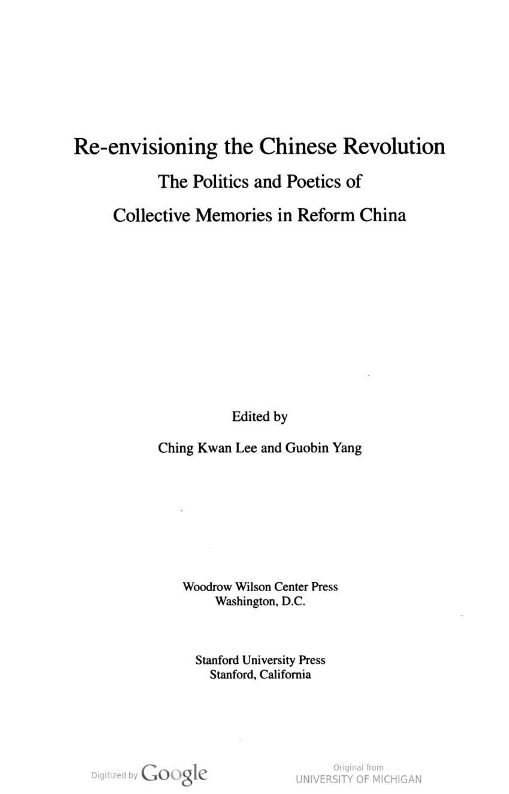 Re-envisioning the Chinese Revolution: The Politics and Poetics of Collective Memories in Reform China by Ching Kwan Lee; Guobin Yang