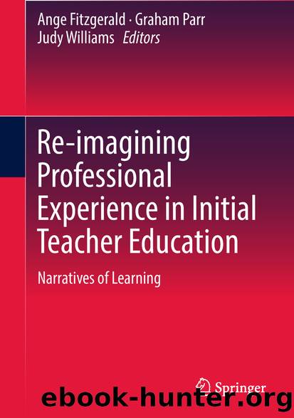 Re-imagining Professional Experience in Initial Teacher Education by Ange Fitzgerald Graham Parr & Judy Williams