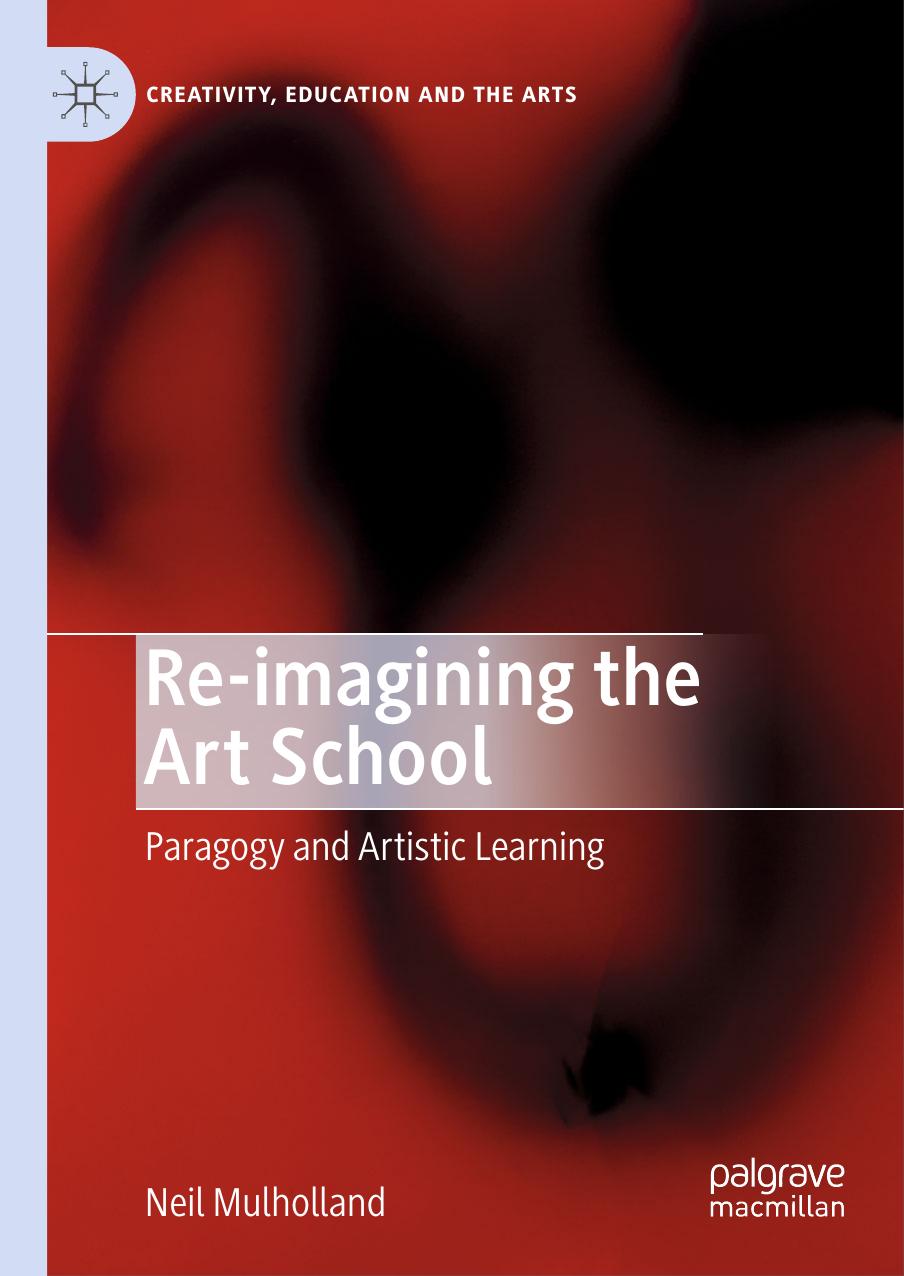 Re-imagining the Art School: Paragogy and Artistic Learning by Neil Mulholland