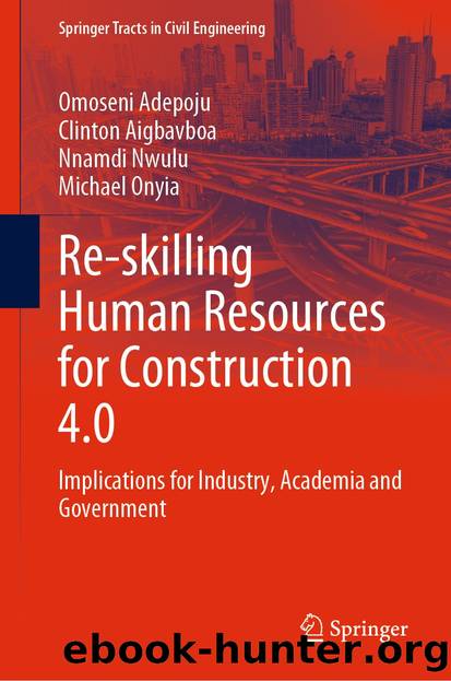 Re-skilling Human Resources for Construction 4.0 by Omoseni Adepoju & Clinton Aigbavboa & Nnamdi Nwulu & Michael Onyia