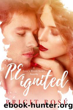ReIgnited (Love's Worth Book 2) by Brigit Rosé