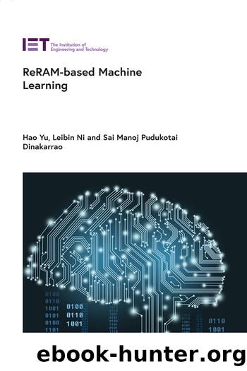 ReRAM-Based Machine Learning by Yu Hao;Ni Leibin;Pudukotai Dinakarrao Sai Manoj;