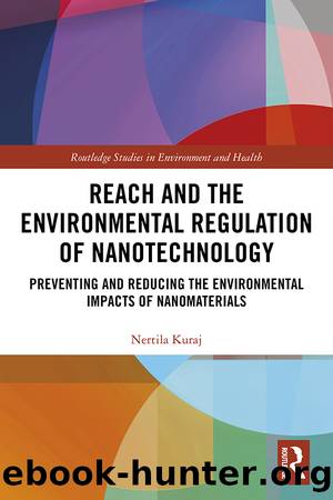 Reach and the Environmental Regulation of Nanotechnology: Preventing and Reducing the Environmental Impacts of Nanomaterials by Nertila Kuraj