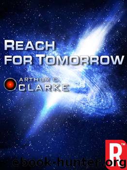 Reach for Tomorrow by Arthur C. Clarke