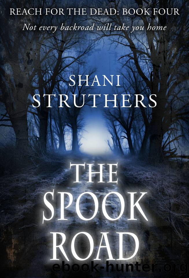 Reach for the Dead Book Four: The Spook Road by Shani Struthers
