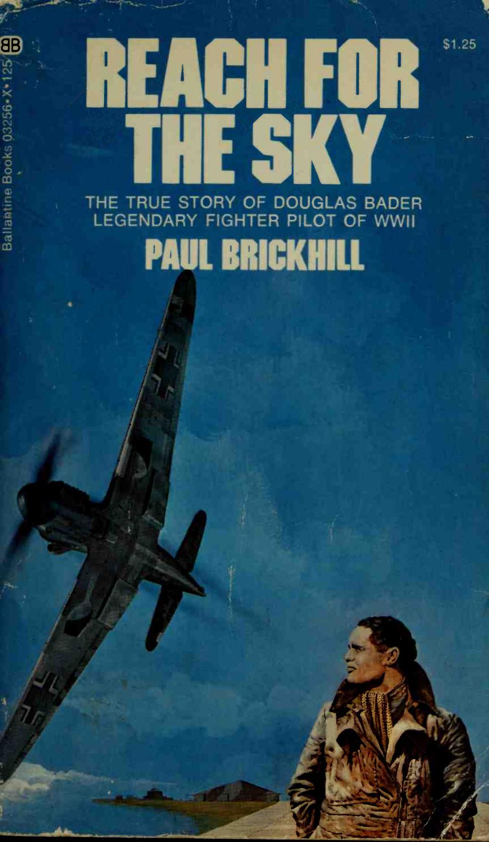 Reach for the Sky by The Story of Douglas Bader Legless Ace of the Battle of Britain