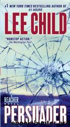 Reacher [07] Persuader by Lee Child