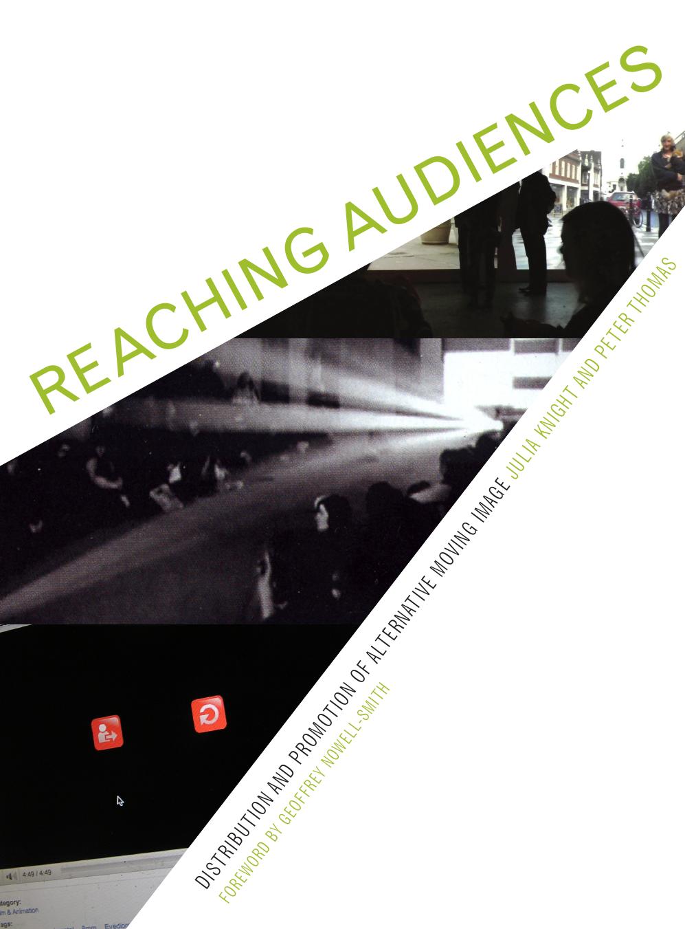 Reaching Audiences: Distribution and Promotion of Alternative Moving Image by Julia Knight Peter Thomas