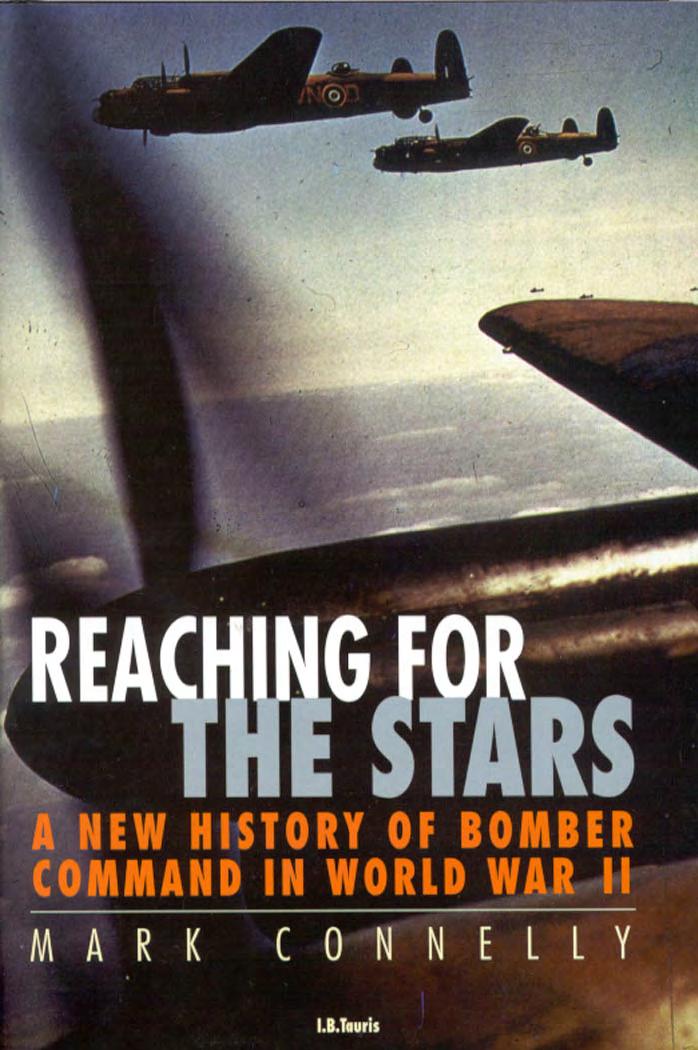 Reaching for the Stars: A New History of Bomber Command in World War II by Mark Connelly